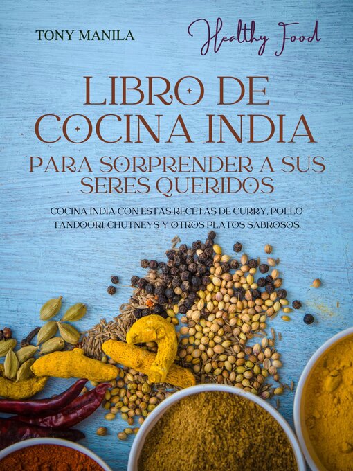 Title details for Libro De Cocina India Para Sorprender a Sus Seres Queridos by TONY MANILA - Available